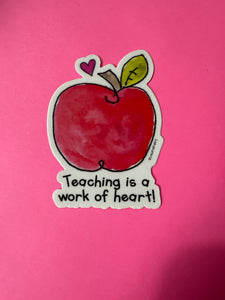 Teaching is a Work of Heart Sticker