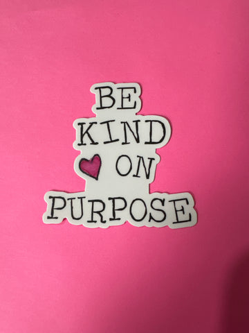 Be Kind On Purpose Sticker