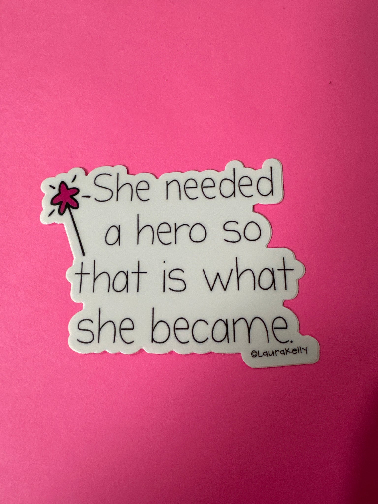 She Needed A Hero Sticker