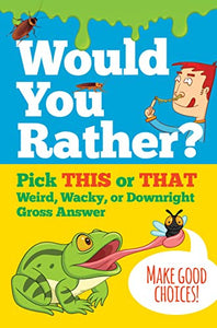 Would You Rather? Pick This or That