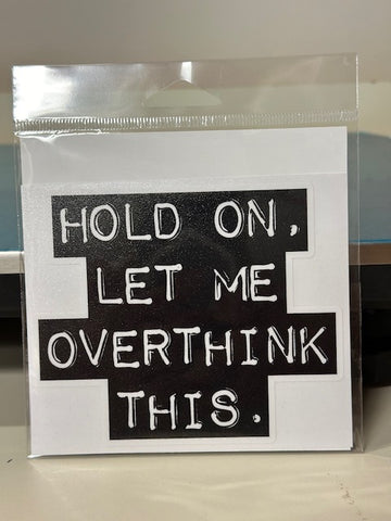 Let Me Overthink This Sticker